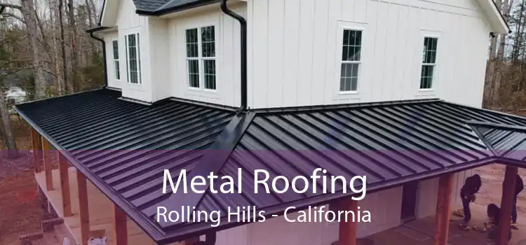 Metal Roofing Rolling Hills - California