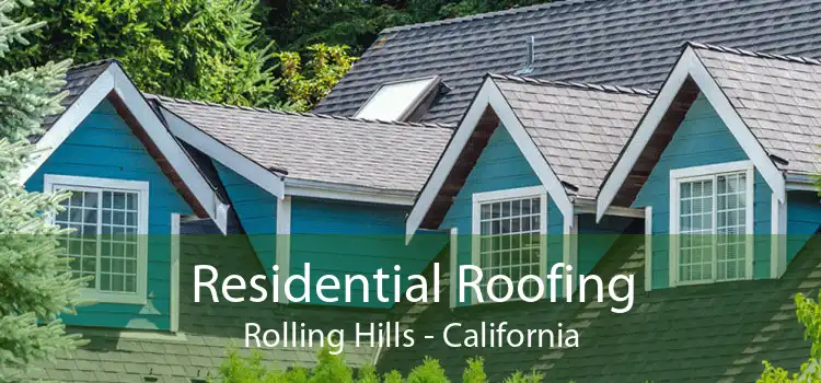 Residential Roofing Rolling Hills - California