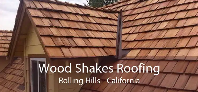 Wood Shakes Roofing Rolling Hills - California