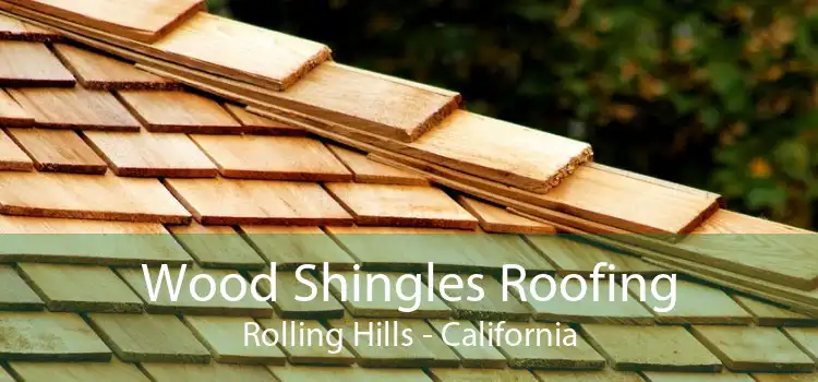 Wood Shingles Roofing Rolling Hills - California